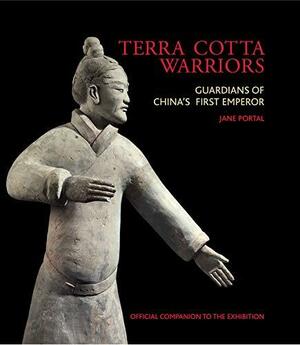 Terra Cotta Warriors: Guardians of China's First Emperor by Jane Portal