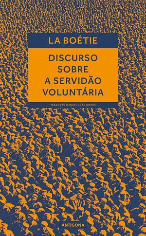 Discurso sobre a servidão voluntária by Étienne de La Boétie