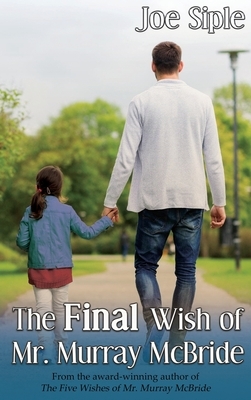 The Final Wish of Mr. Murray McBride by Joe Siple