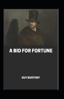 A Bid for fortune Annotated by Guy Boothby