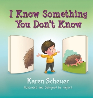 I Know Something You Don't Know by Karen Scheuer