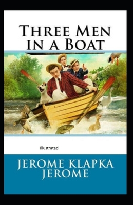 Three Men in a Boat Illustrated by Jerome K. Jerome