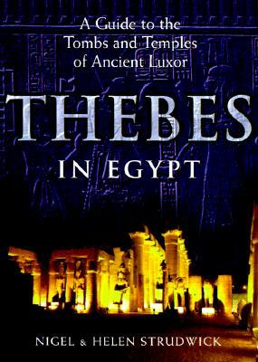 Thebes in Egypt by Nigel Strudwick, Helen Strudwick