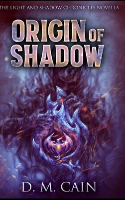 Origin Of Shadow by D. M. Cain