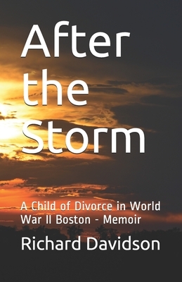 After the Storm: A Child of Divorce in World War II Boston - Memoir by Richard Davidson