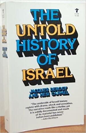 The Untold History of Israel by Jacques Derogy, Hesi Carmel