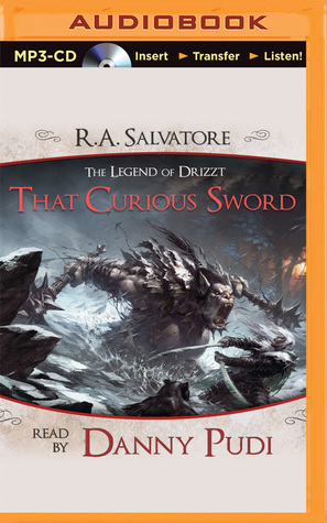 That Curious Sword: A Tale from The Legend of Drizzt by Danny Pudi, R.A. Salvatore
