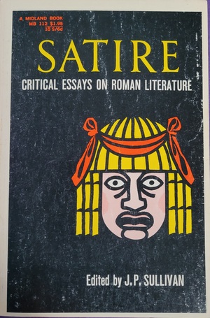 Satire: Critical Essays on Roman Literature by J.P. Sullivan