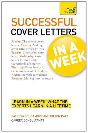 Successful Cover Letters in a Week by Patricia Scudamore, Hilton Catt