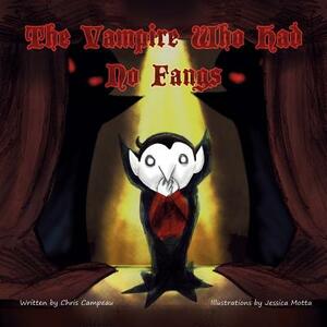 The Vampire Who Had No Fangs by Chris Campeau