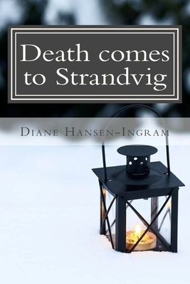 Death comes to Strandvig: A Scandinavian cozy by Diane Hansen-Ingram