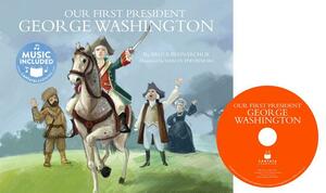 Our First President: George Washington by Bruce Bednarchuk
