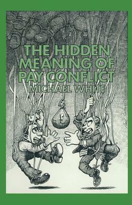 The Hidden Meaning of Pay Conflict by Michael White
