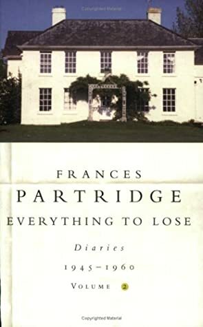 Everything to Lose: Diaries 1945-1960: Volume 2 by Frances Partridge