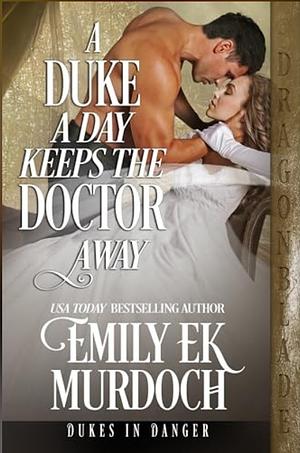 A Duke a Day Keeps the Doctor Away  by Emily E.K. Murdoch