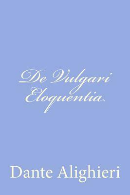 De Vulgari Eloquentia by Dante Alighieri