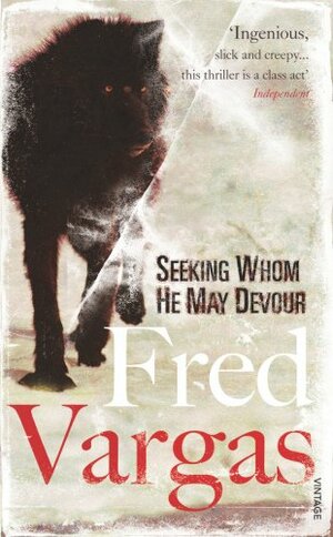 Seeking Whom He May Devour by Fred Vargas