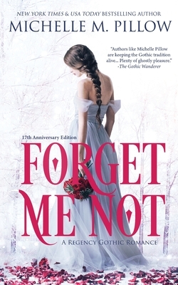 Forget Me Not: A Regency Gothic Romance (17th Anniversary Edition): A Regency Gothic Romance: A Regency Gothic Romance by Michelle M. Pillow