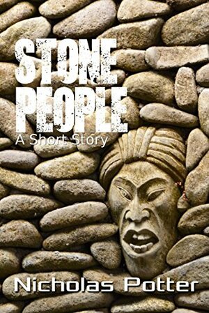 Stone People: A Short Story by Nicholas Potter