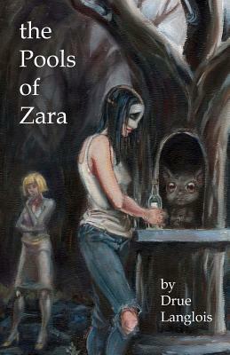 The Pools of Zara by Drue Langlois