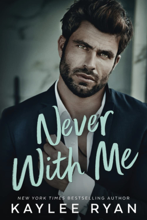 Never with Me by Kaylee Ryan