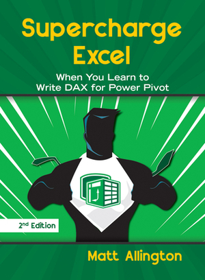 Supercharge Excel: When you learn to Write DAX for Power Pivot by Matt Allington