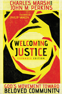 Welcoming Justice: God's Movement Toward Beloved Community by Charles Marsh, John M. Perkins