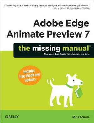 Adobe Edge Animate Preview 7: The Missing Manual by Chris Grover