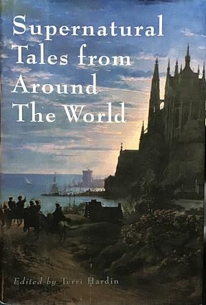 Supernatural Tales from Around the World by Terri Hardin