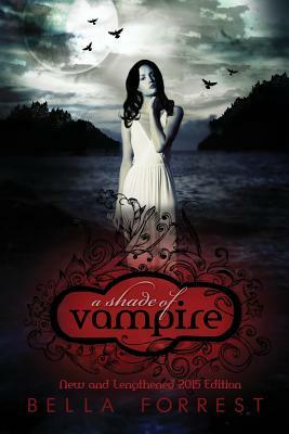 A Shade of Vampire: New & Lengthened 2015 Edition by Bella Forrest