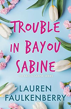 Trouble in Bayou Sabine by Lauren Faulkenberry