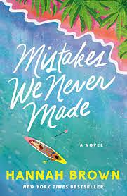 Mistakes We Never Made by Hannah Brown