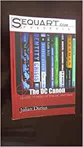 The DC Canon: Classic Stories of the DC Universe by Julian Darius