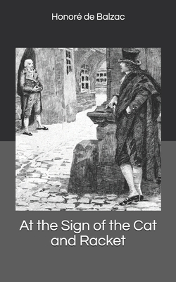 At the Sign of the Cat and Racket by Honoré de Balzac