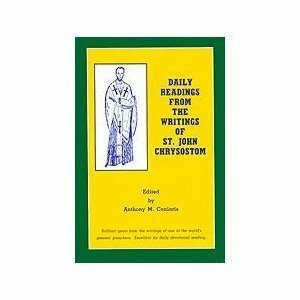 Daily Readings From The Writings Of St. John Chrysostom by Anthony M. Coniaris