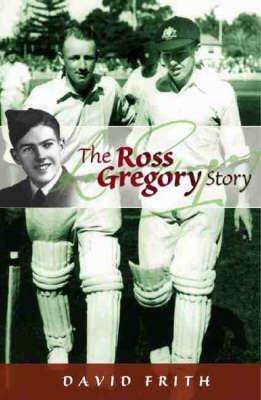 The Ross Gregory Story by David Frith