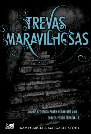 Trevas Maravilhosas by Margaret Stohl, Kami Garcia