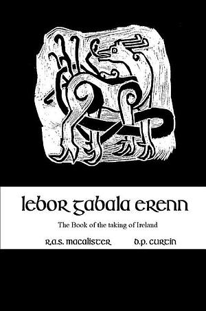 Lebor Gabala Erenn: The Book of the Taking of Ireland by Unknown