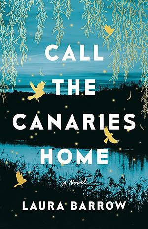 Call the Canaries Home by Laura Barrow