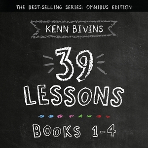 The 39 Lessons Series: Books 1-4 by Kenn Bivins