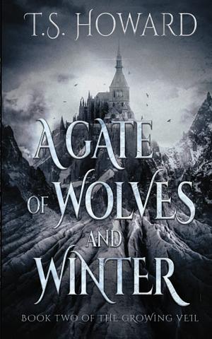 A Gate of Wolves and Winter by T.S. Howard