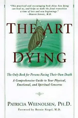 The Art of Dying: The Only Book for Persons Facing Their Own Death by Patricia Weenolsen