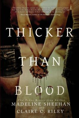 Thicker Than Blood by Claire C. Riley, Madeline Sheehan