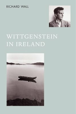 Wittgenstein in Ireland by Richard Wall