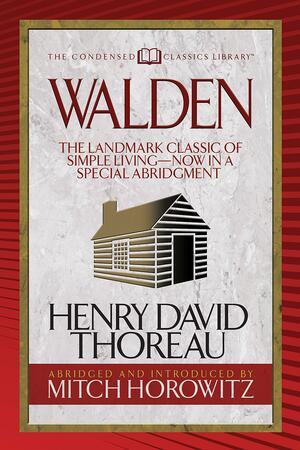 Walden (Condensed Classics): The Landmark Classic of Simple Living--Now in a Special Abridgment by Henry David Thoreau