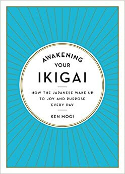 Löydä oma ikigai - Japanilainen tie elämän voimaan by Ken Mogi