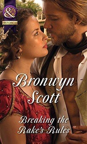 Breaking The Rake's Rules by Bronwyn Scott, Bronwyn Scott