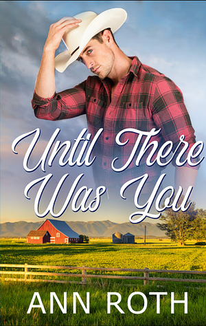 Until There Was You by Ann Roth
