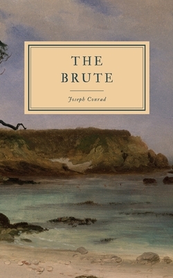 The Brute by Joseph Conrad