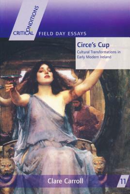 Circe's Cup: Cultural Transformations in Early Modern Writing by Clare Carroll